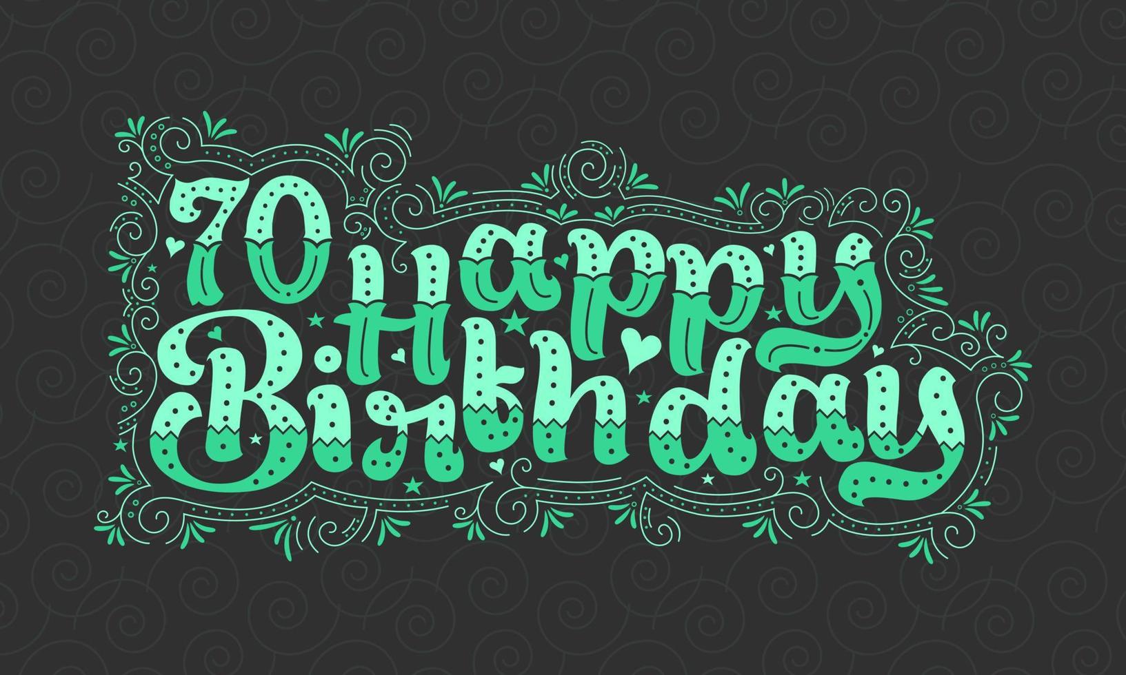 70 letras de feliz cumpleaños, 70 años de cumpleaños hermoso diseño tipográfico con puntos verdes, líneas y hojas. vector