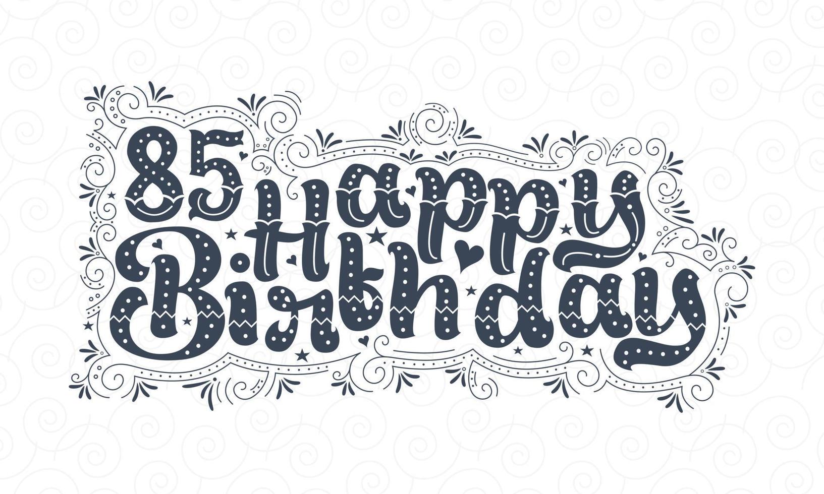 85th Happy Birthday lettering, 85 years Birthday beautiful typography design with dots, lines, and leaves. vector