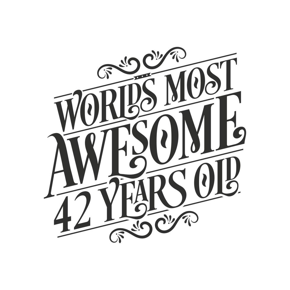 World's most awesome 42 years old, 42 years birthday celebration lettering vector
