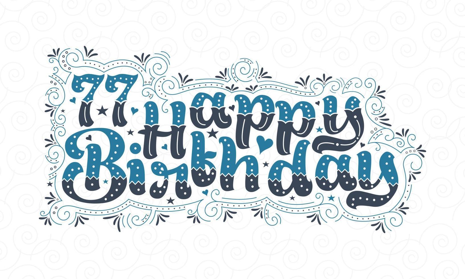 Letras de feliz cumpleaños 77, hermoso diseño de tipografía de cumpleaños de 77 años con puntos, líneas y hojas azules y negros. vector