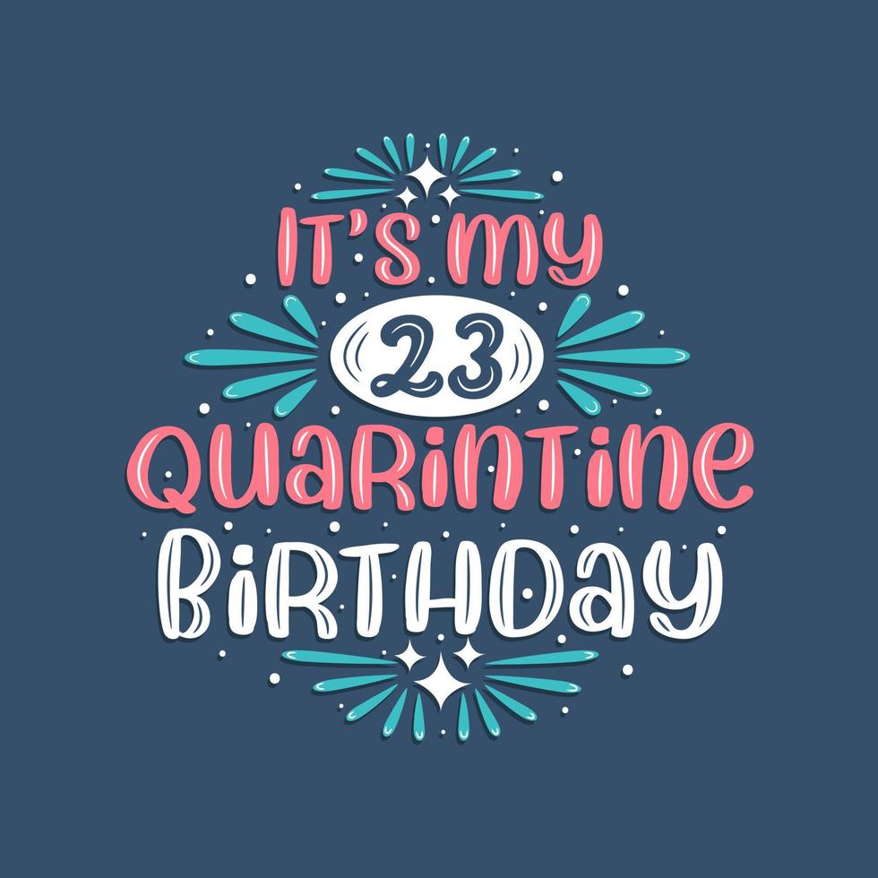 es mi cumpleaños número 23 en cuarentena, diseño de cumpleaños de 23 años. Celebración del 23 cumpleaños en cuarentena. vector