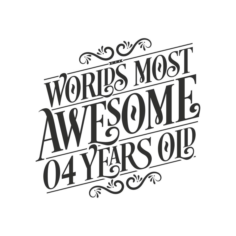 World's most awesome 4 years old, 4 years birthday celebration lettering vector