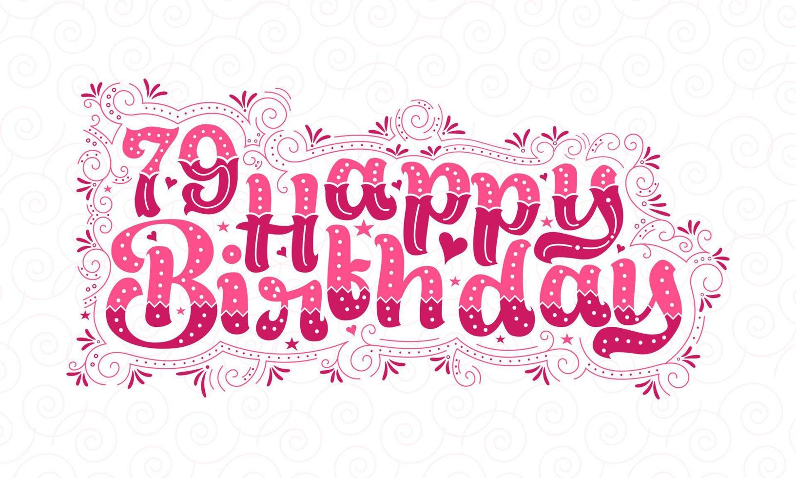 79th Happy Birthday lettering, 79 years Birthday beautiful typography design with pink dots, lines, and leaves. vector