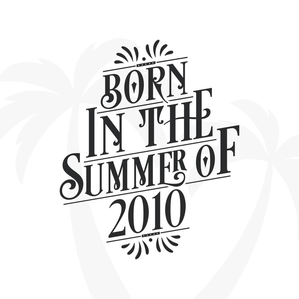 Born in the summer of 2010, Calligraphic Lettering birthday quote vector