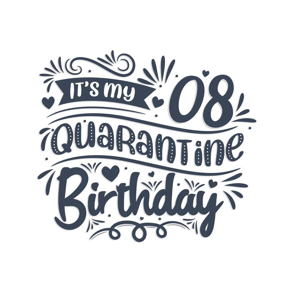It's my 8 Quarantine birthday, 8 years birthday design. 8th birthday celebration on quarantine. vector