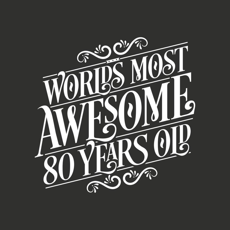 80 years birthday typography design, World's most awesome 80 years old vector