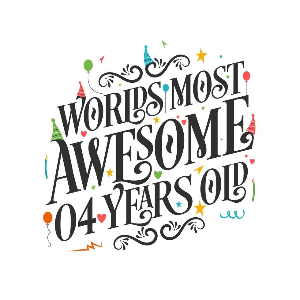World's most awesome 4 years old - 4 Birthday celebration with beautiful calligraphic lettering design. vector