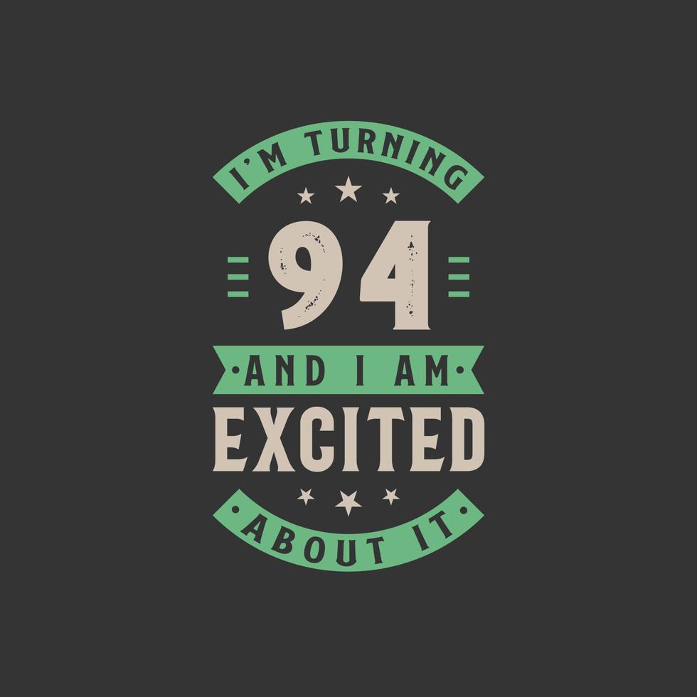 I'm Turning 94 and I am Excited about it, 94 years old birthday celebration vector