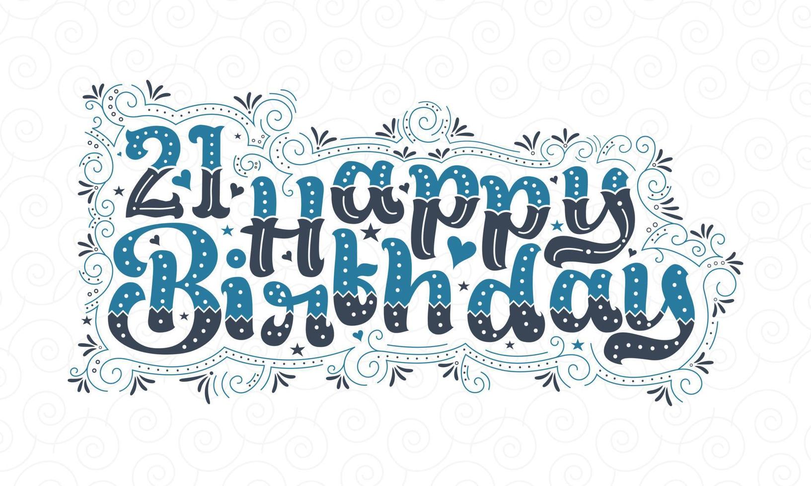 Letras de feliz cumpleaños 21, hermoso diseño tipográfico de cumpleaños de 21 años con puntos, líneas y hojas azules y negros. vector