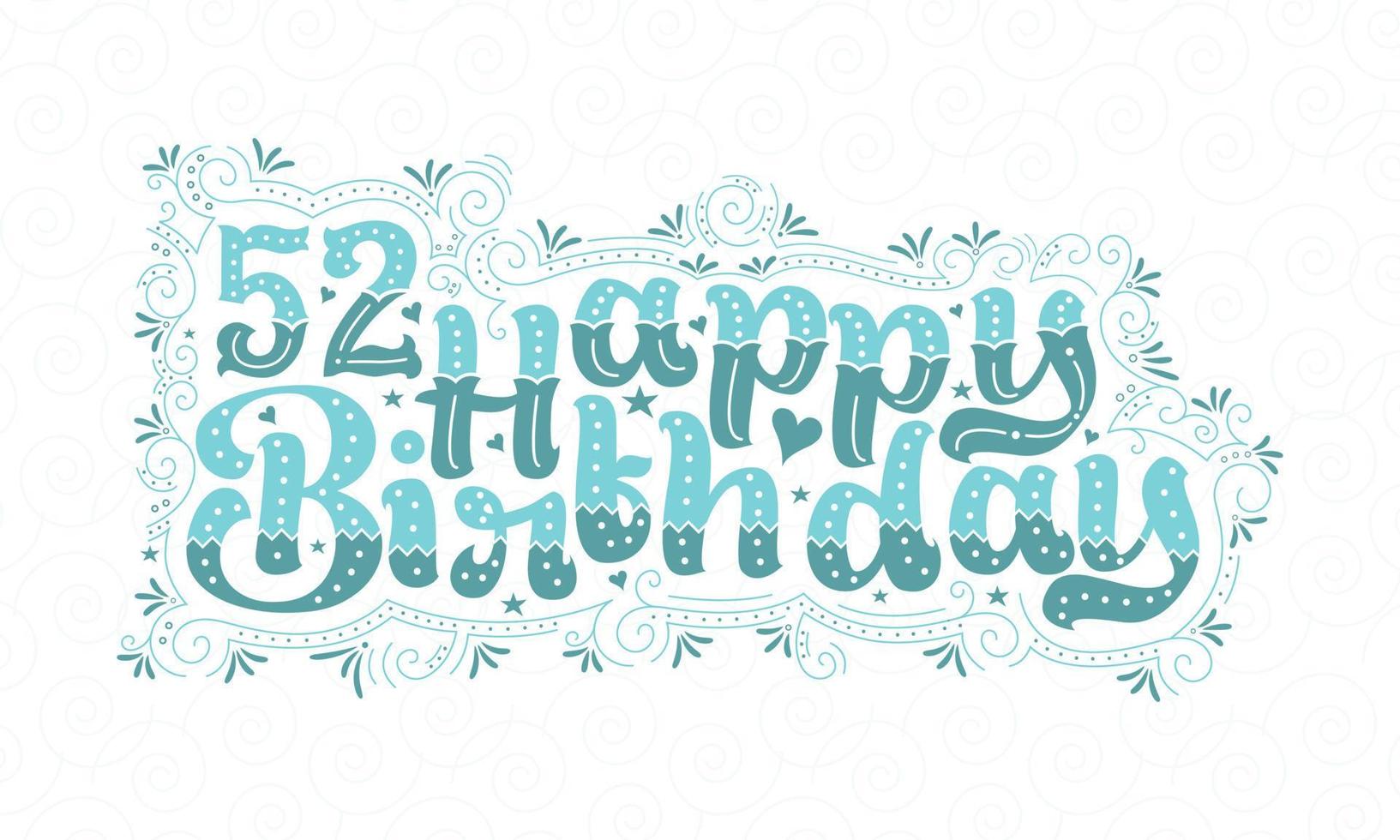 52nd Happy Birthday lettering, 52 years Birthday beautiful typography design with aqua dots, lines, and leaves. vector