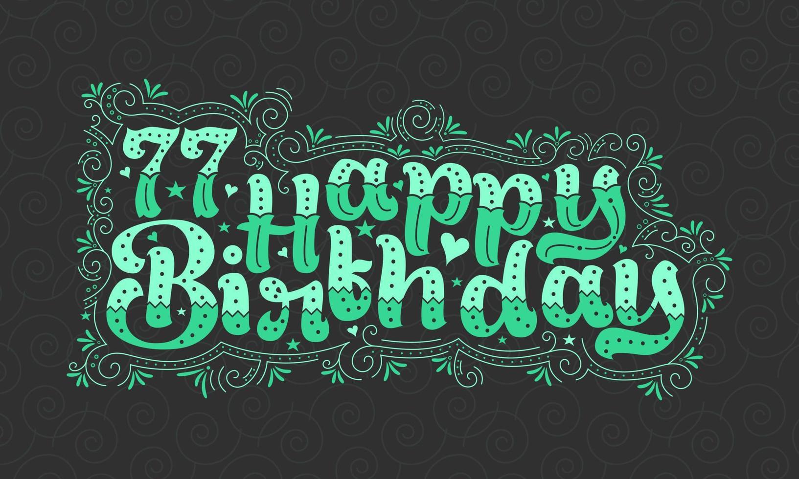 Letras de feliz cumpleaños 77, hermoso diseño de tipografía de cumpleaños de 77 años con puntos verdes, líneas y hojas. vector