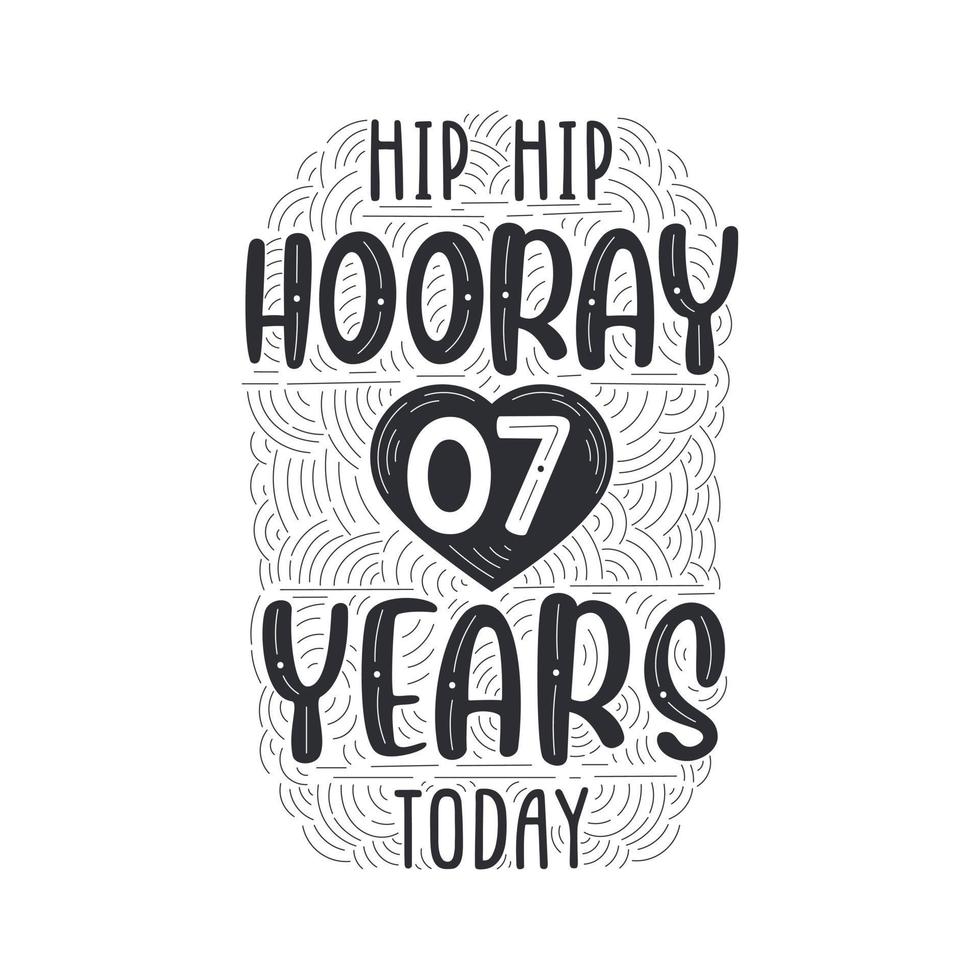 Hip hip hooray 7 years today, Birthday anniversary event lettering for invitation, greeting card and template. vector