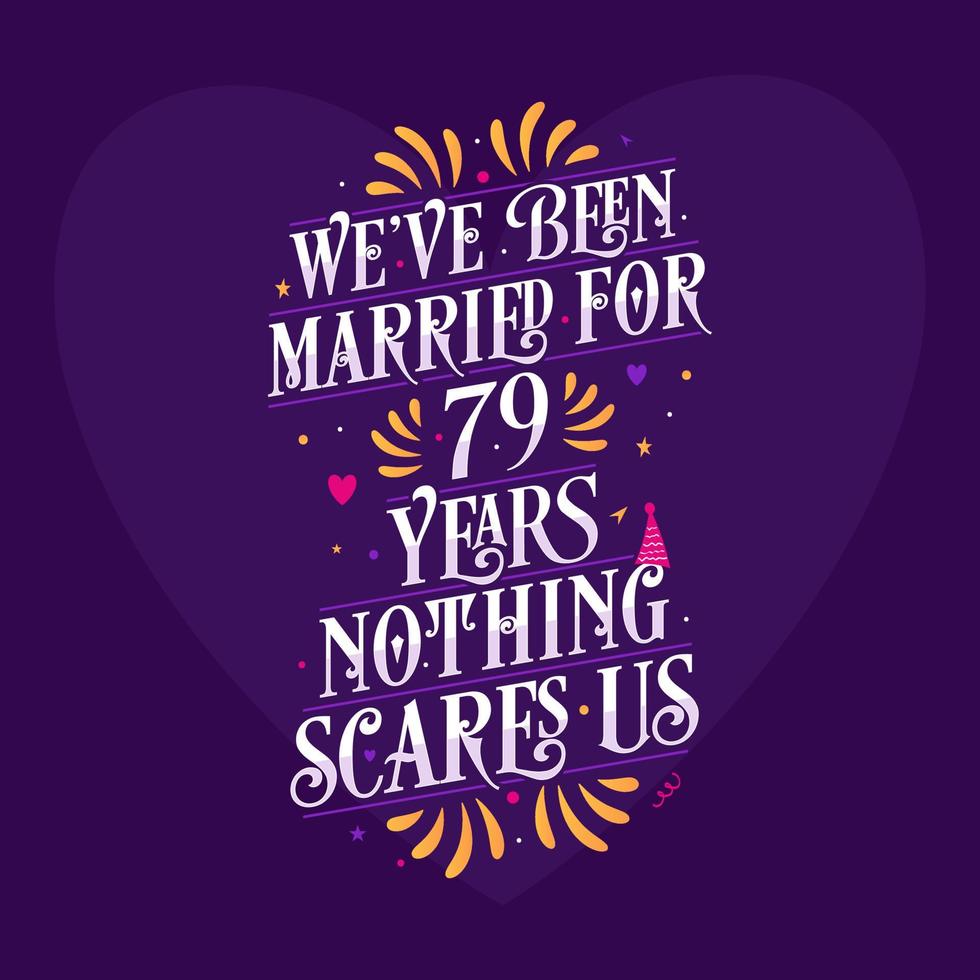 79th anniversary celebration calligraphy lettering. We've been Married for 79 years, nothing scares us vector