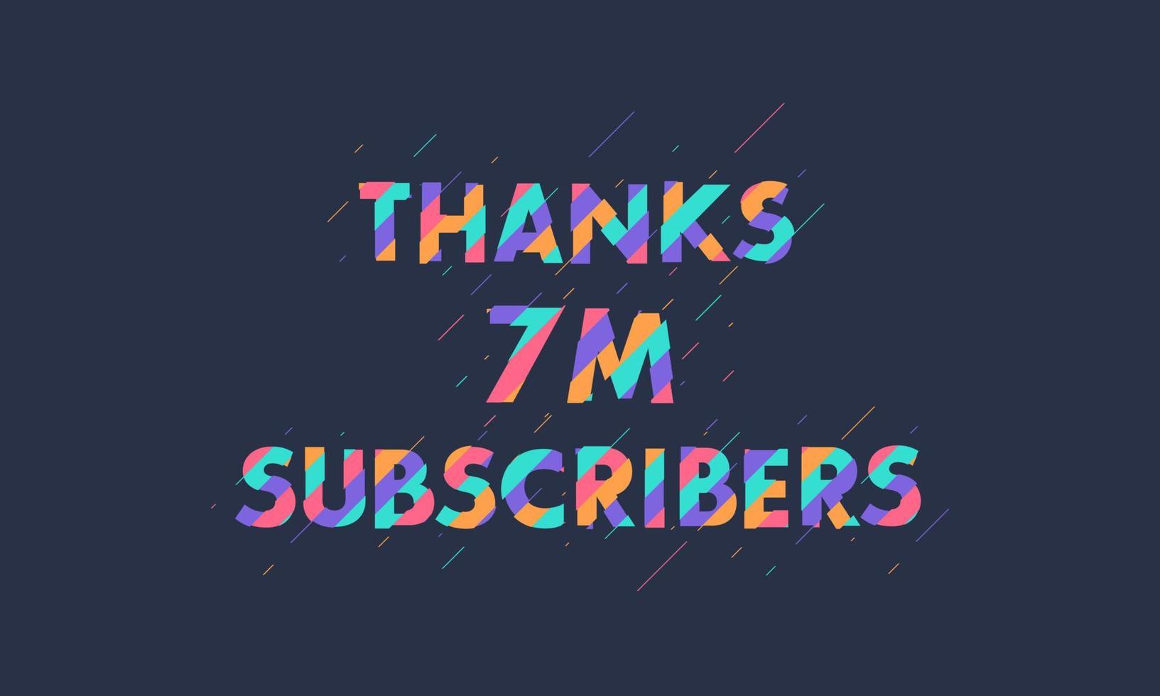 Thanks 7M subscribers, 7000000 subscribers celebration modern colorful design. vector