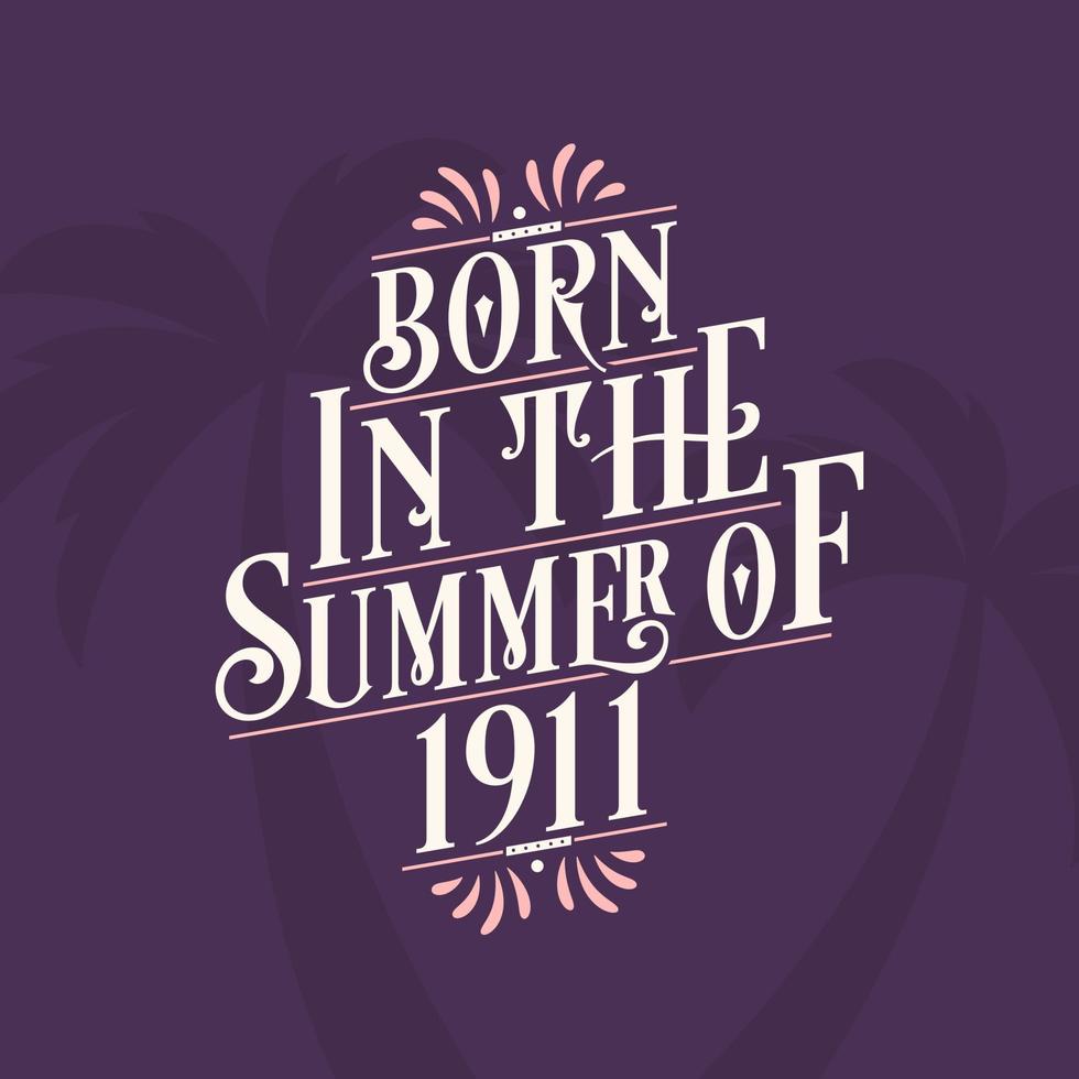 Born in the summer of 1911, Calligraphic Lettering birthday quote vector