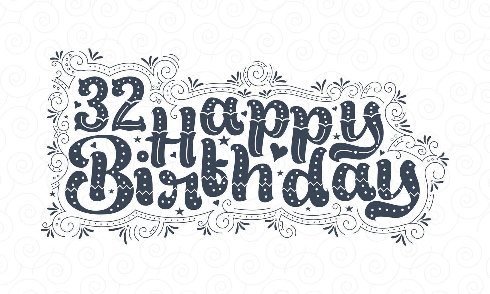 32nd Happy Birthday lettering, 32 years Birthday beautiful typography design with dots, lines, and leaves. vector