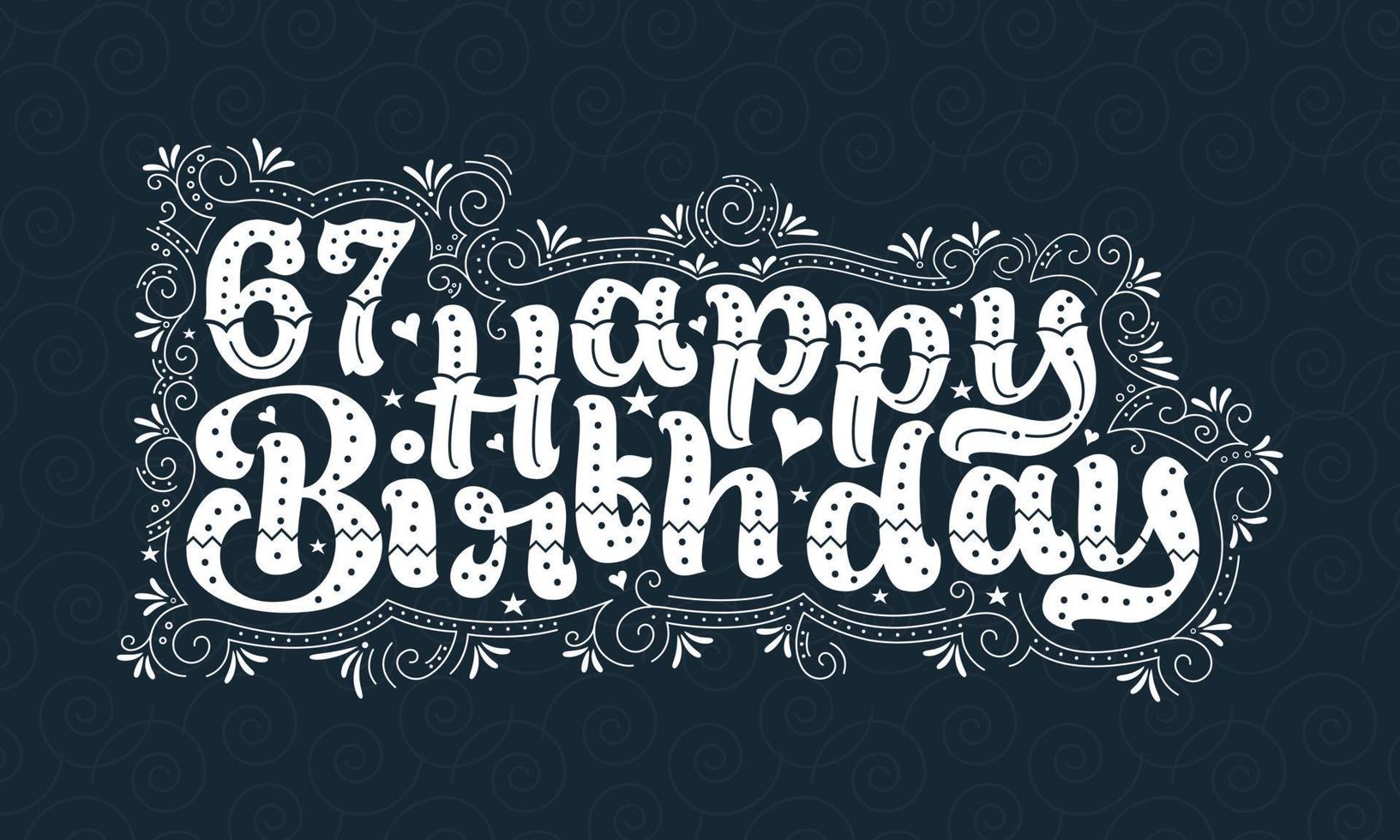 67 letras de feliz cumpleaños, 67 años de cumpleaños hermoso diseño tipográfico con puntos, líneas y hojas. vector