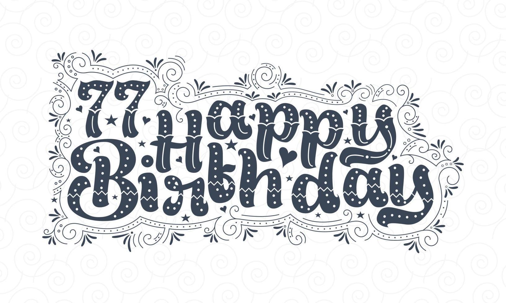 77th Happy Birthday lettering, 77 years Birthday beautiful typography design with dots, lines, and leaves. vector