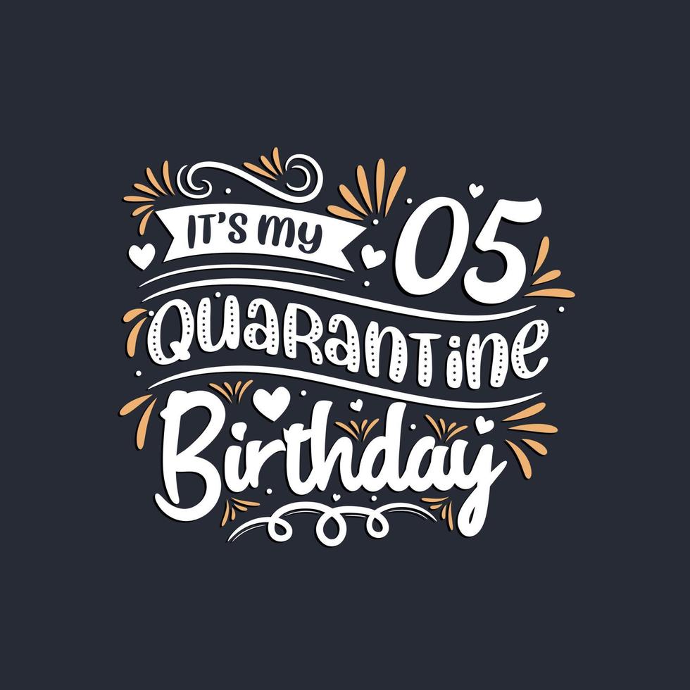It's my 5 Quarantine birthday, 5th birthday celebration on quarantine. vector
