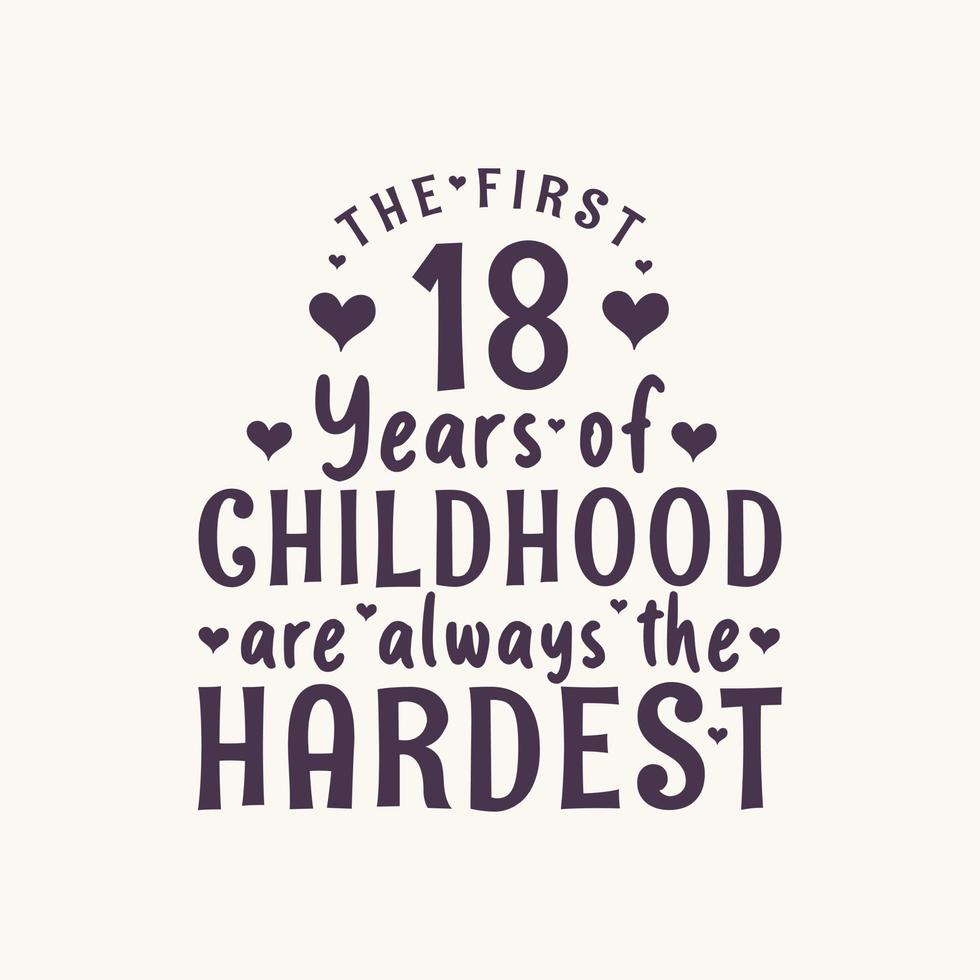 Celebración de cumpleaños de 18 años, los primeros 18 años de la infancia siempre son los más difíciles vector