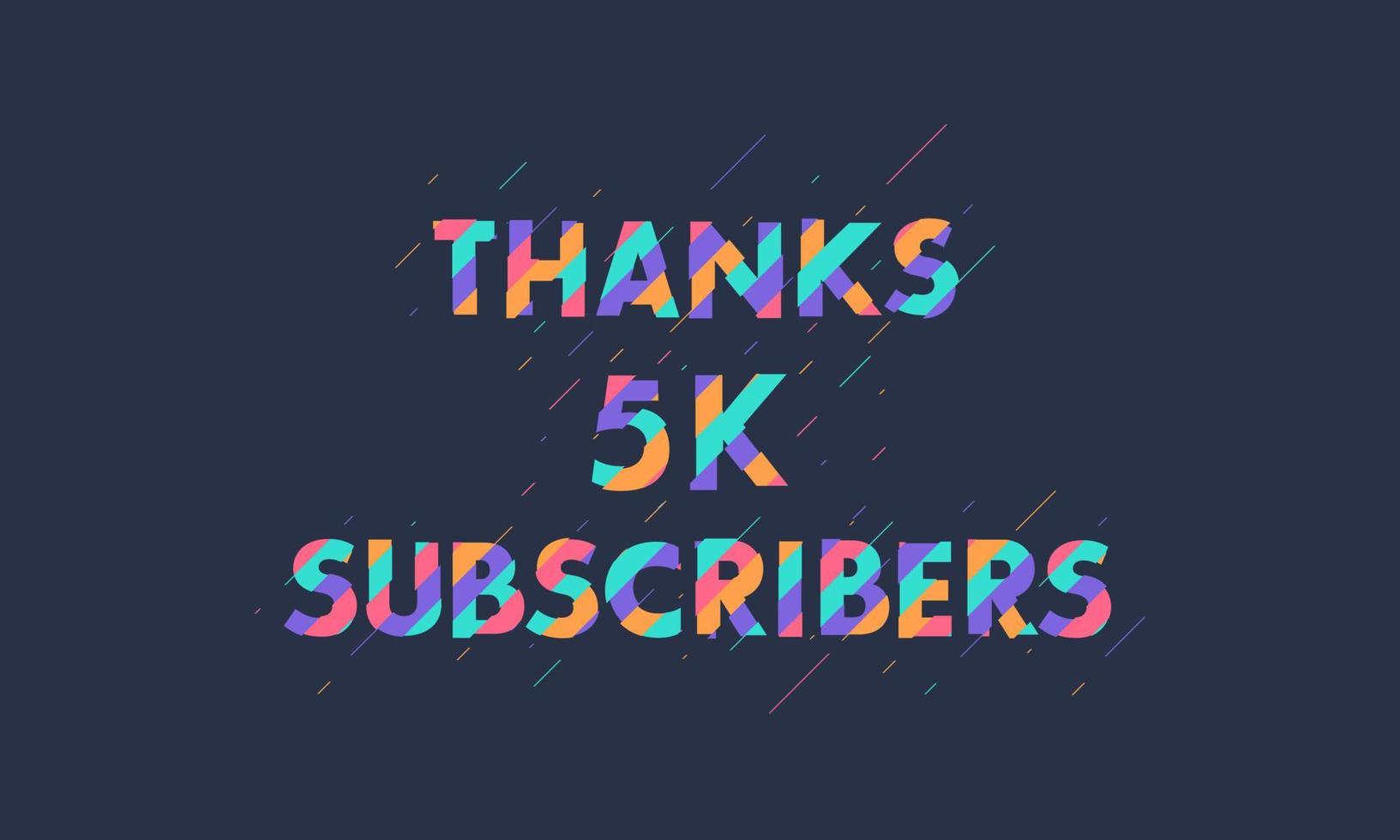 Thanks 5K subscribers, 5000 subscribers celebration modern colorful design. vector