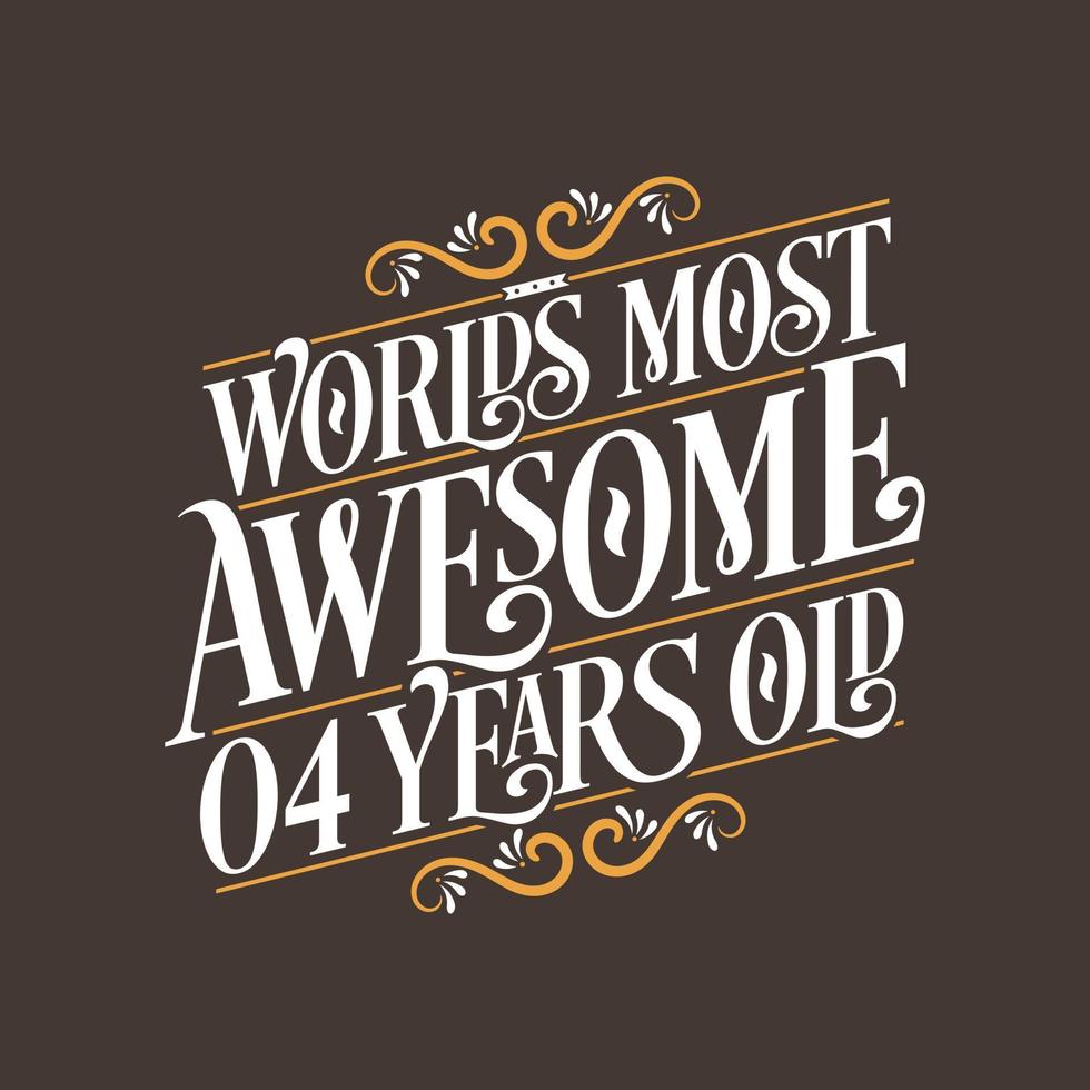 4 years birthday typography design, World's most awesome 4 years old vector