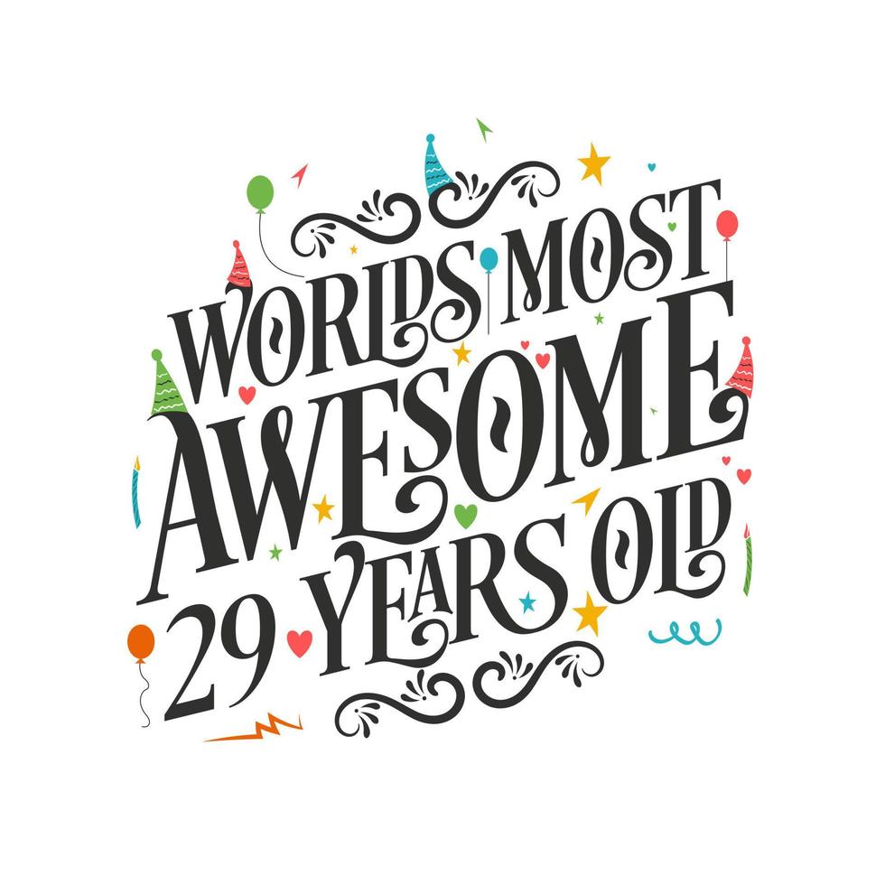 World's most awesome 29 years old - 29 Birthday celebration with beautiful calligraphic lettering design. vector