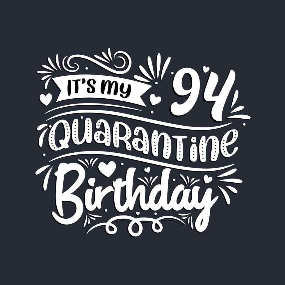 94th birthday celebration on quarantine, It's my 94 Quarantine birthday. vector