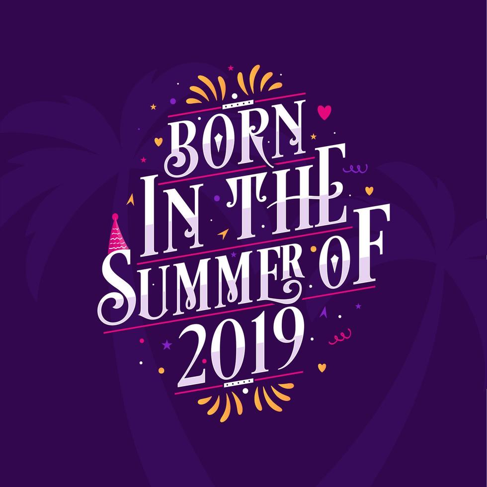 Calligraphic Lettering birthday quote, Born in the summer of 2019 vector