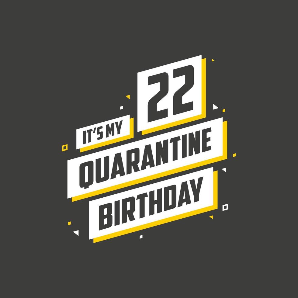 es mi cumpleaños número 22 en cuarentena, diseño de cumpleaños de 22 años. Celebración del 22 cumpleaños en cuarentena. vector