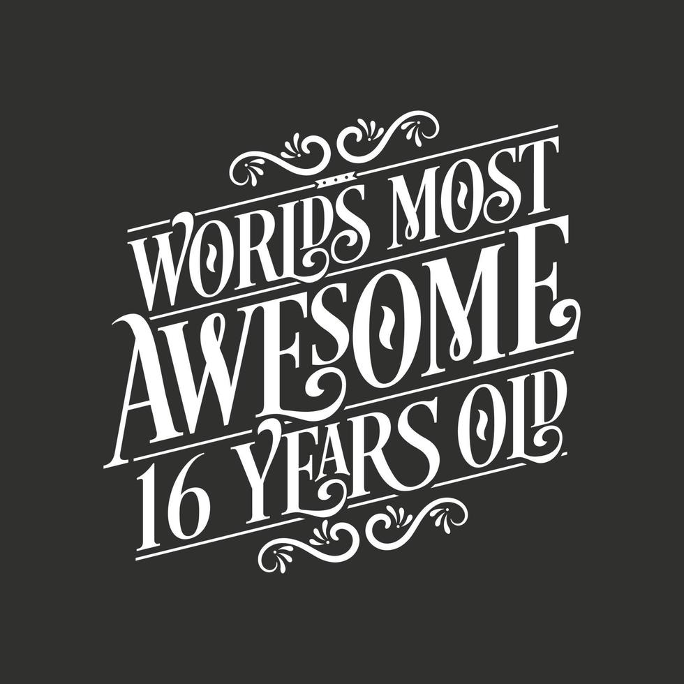 16 years birthday typography design, World's most awesome 16 years old vector