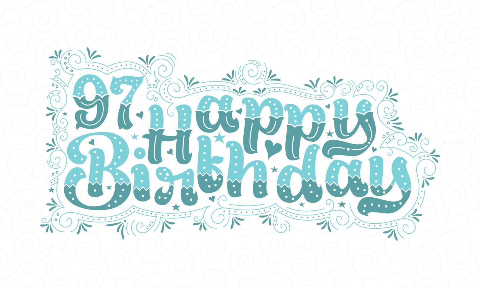 97th Happy Birthday lettering, 97 years Birthday beautiful typography design with aqua dots, lines, and leaves. vector