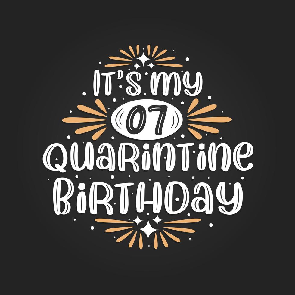 It's my 7 Quarantine birthday, 7th birthday celebration on quarantine. vector