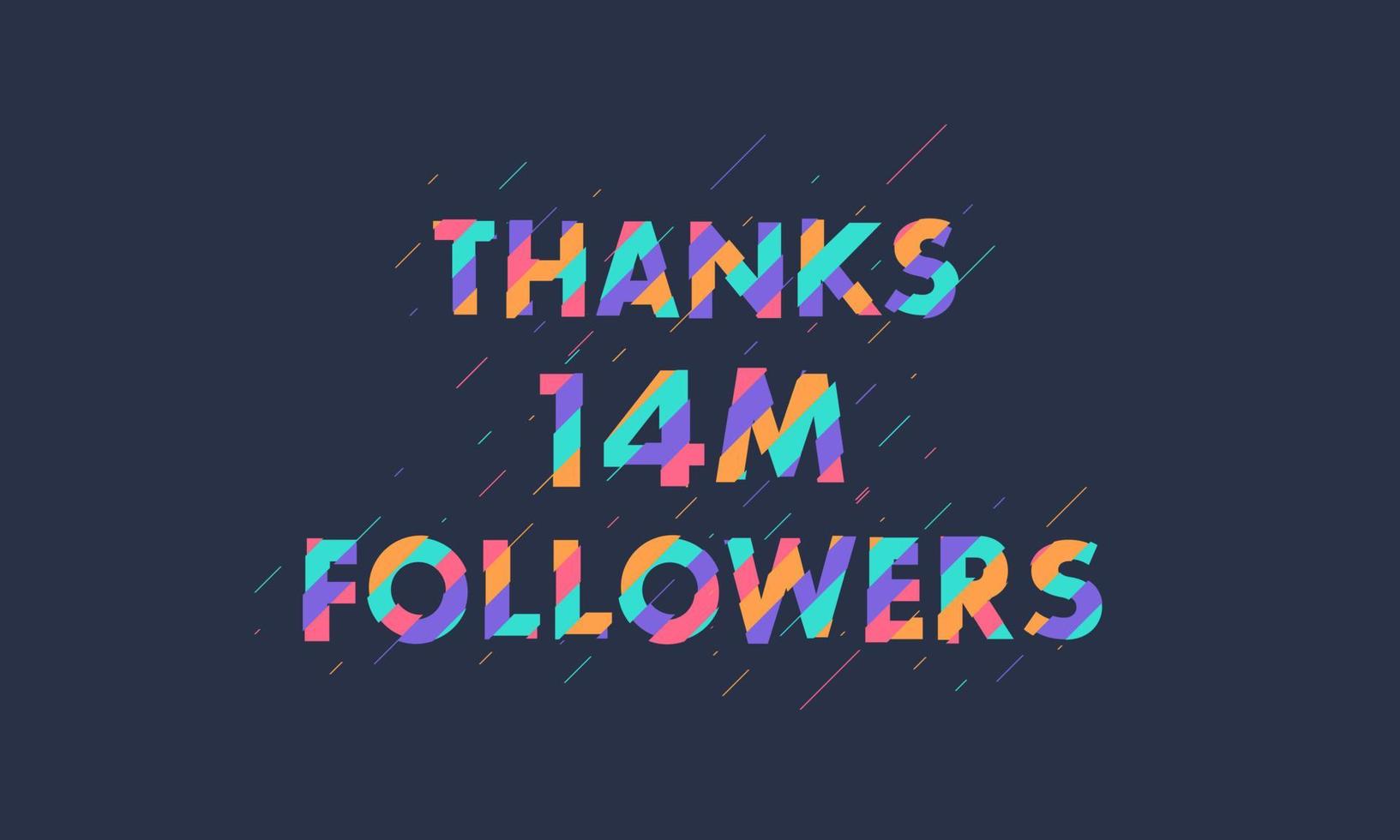 Thanks 14M followers, 14000000 followers celebration modern colorful design. vector