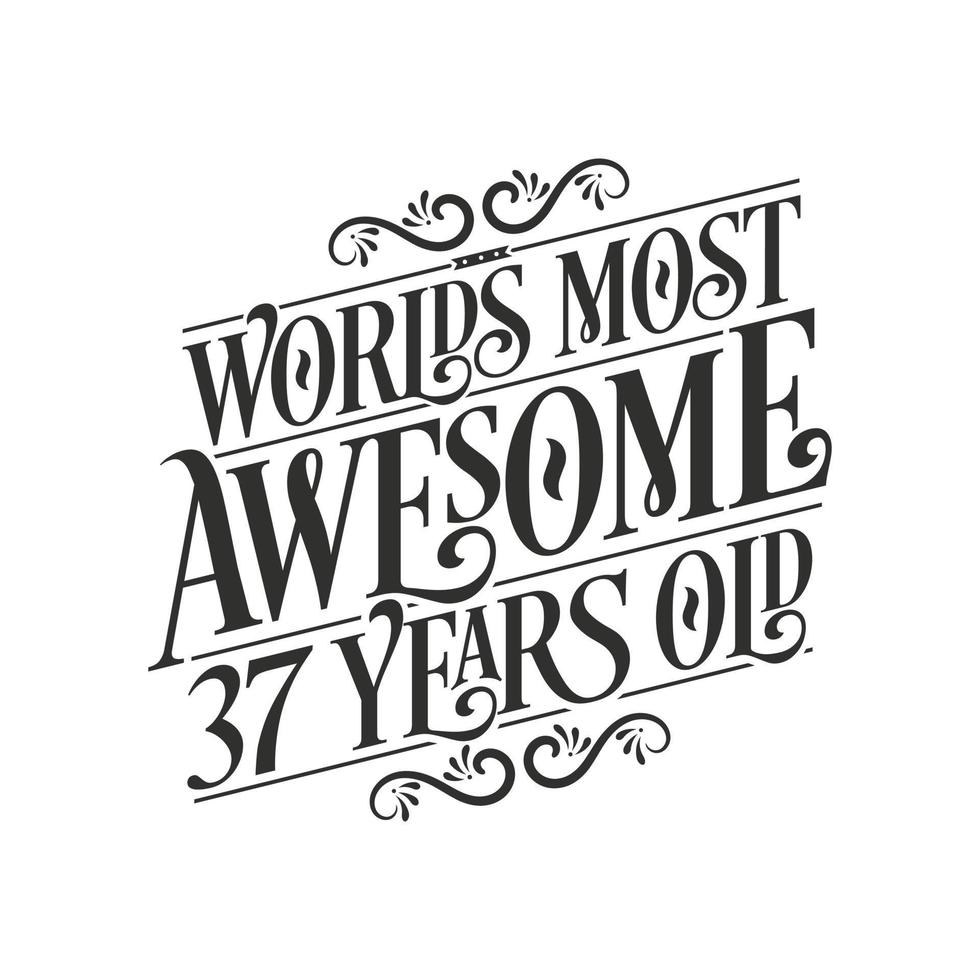 World's most awesome 37 years old, 37 years birthday celebration lettering vector
