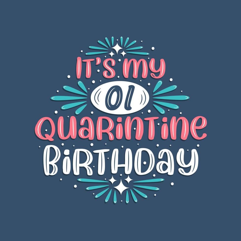 It's my 1st Quarantine birthday, 1 year birthday design. 1st birthday celebration on quarantine. vector