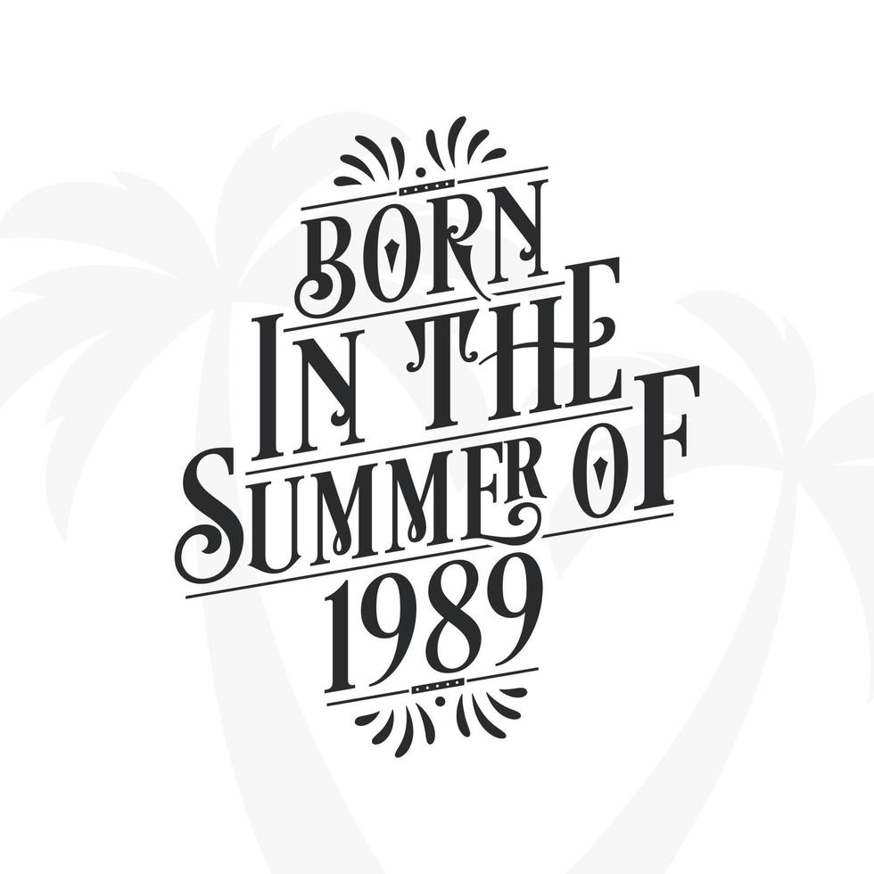 Born in the summer of 1989, Calligraphic Lettering birthday quote vector