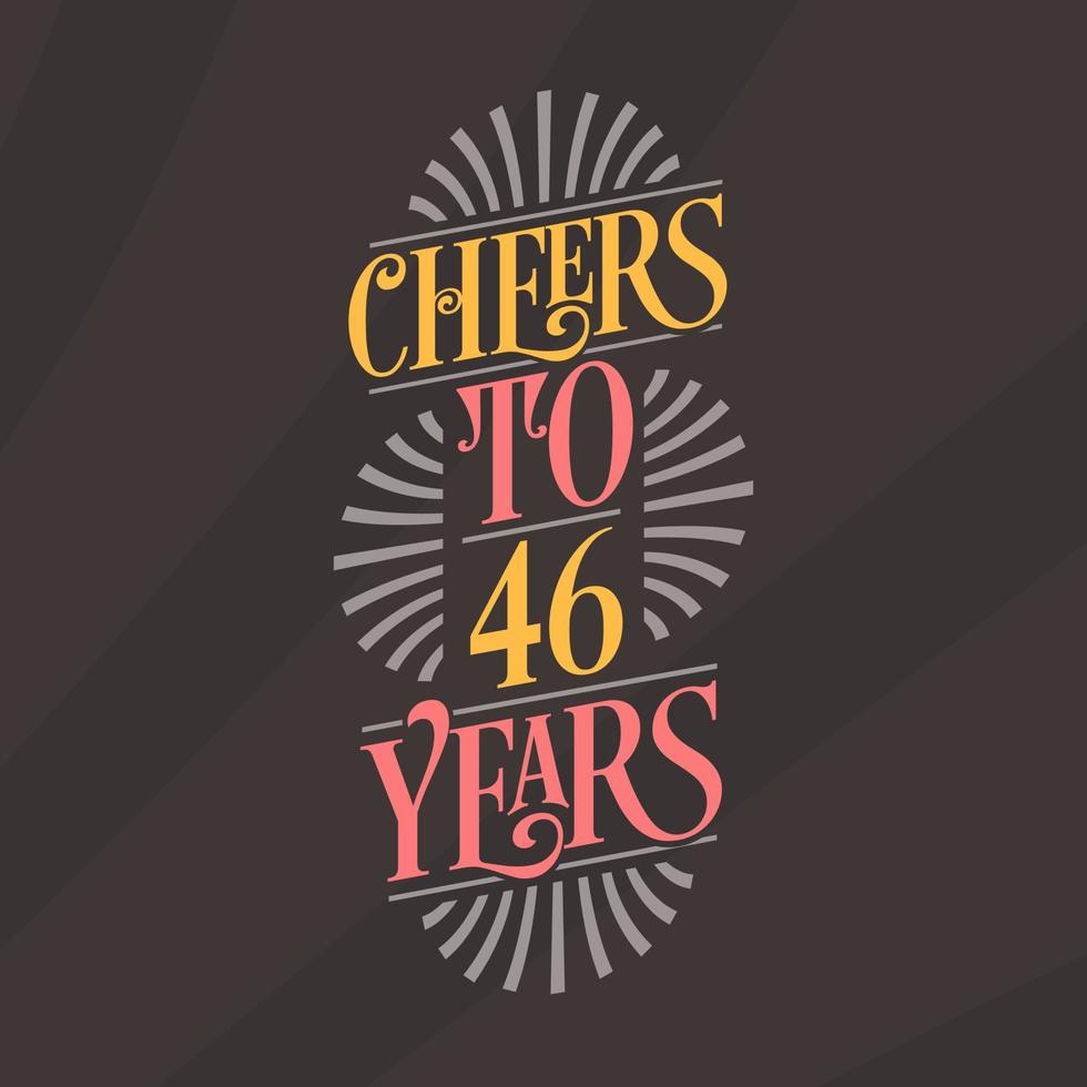 Cheers to 46 years, 46th birthday celebration vector