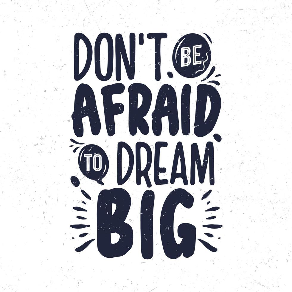 Don't be afraid to dream big vector