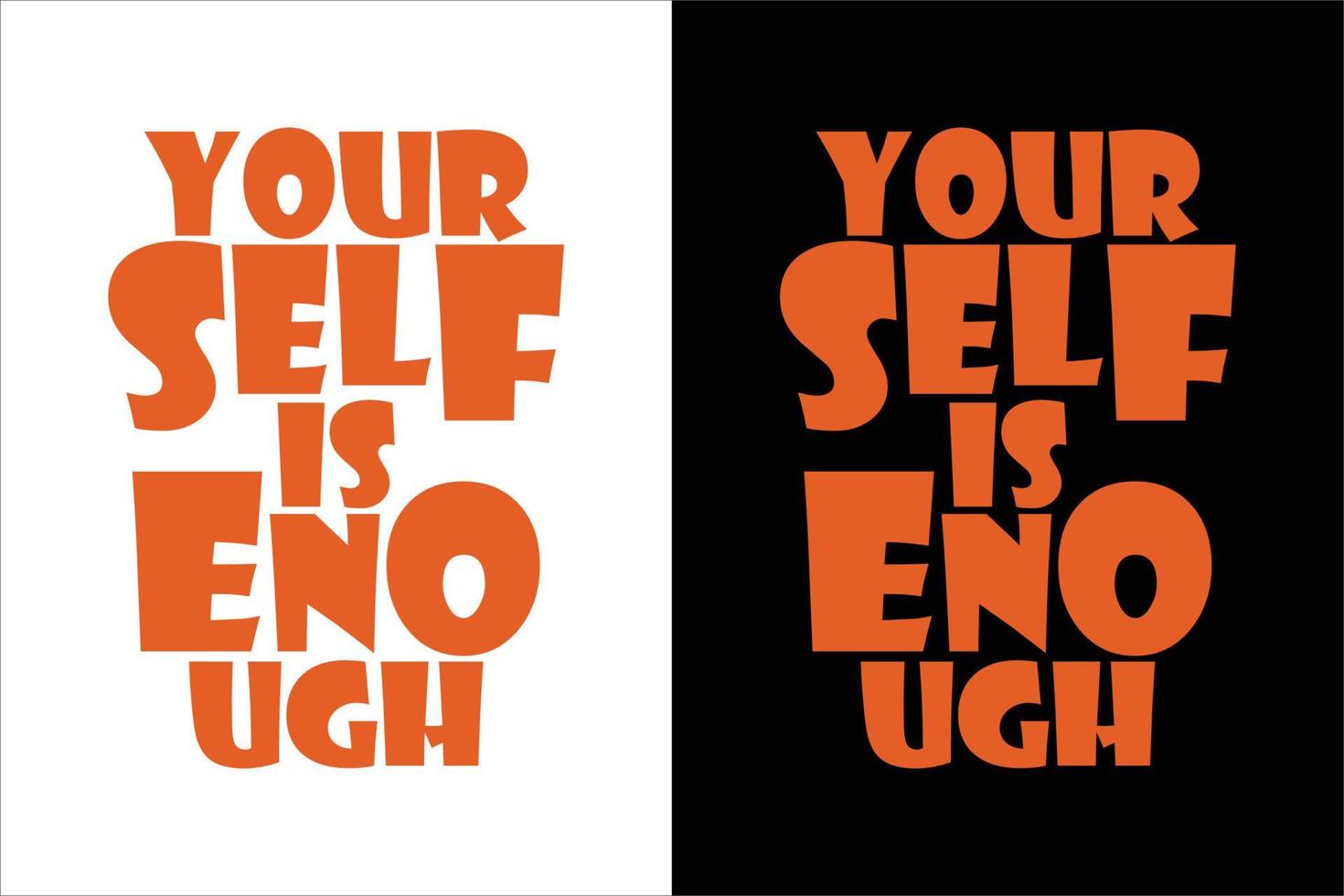 YOURSELF IS ENOUGH TYPOGRAPHY T SHIRT vector