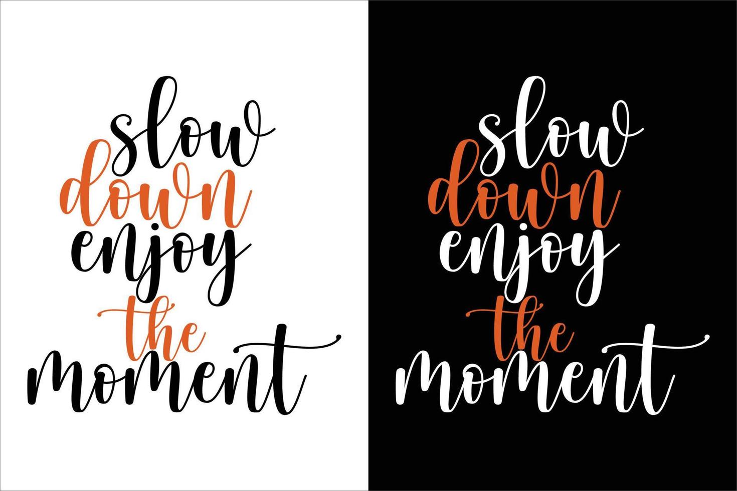 SLOW DOWN ENJOY THE MOMENT TYPOGRAPHY T SHIRT vector