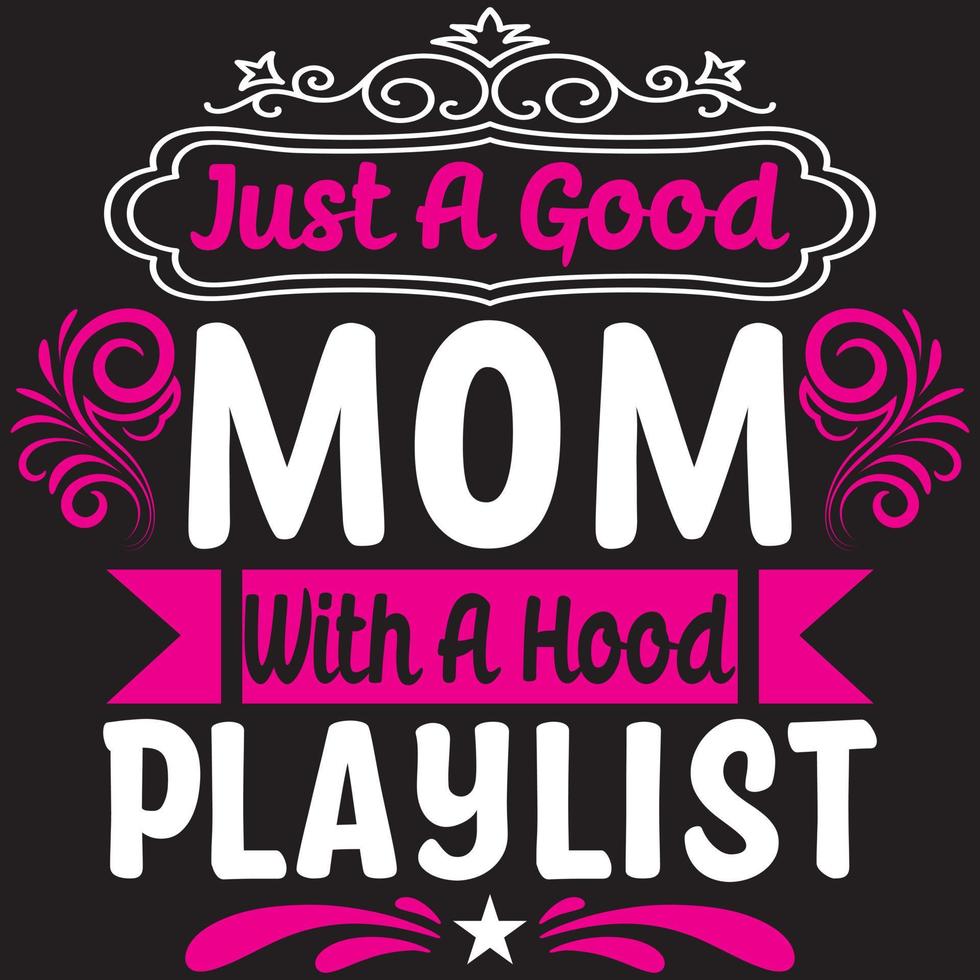 Just A Good Mom With A Hood Playlist vector