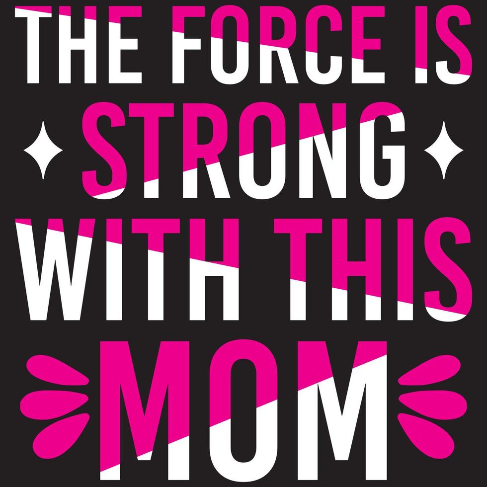 The Force Is Strong With This Mom vector