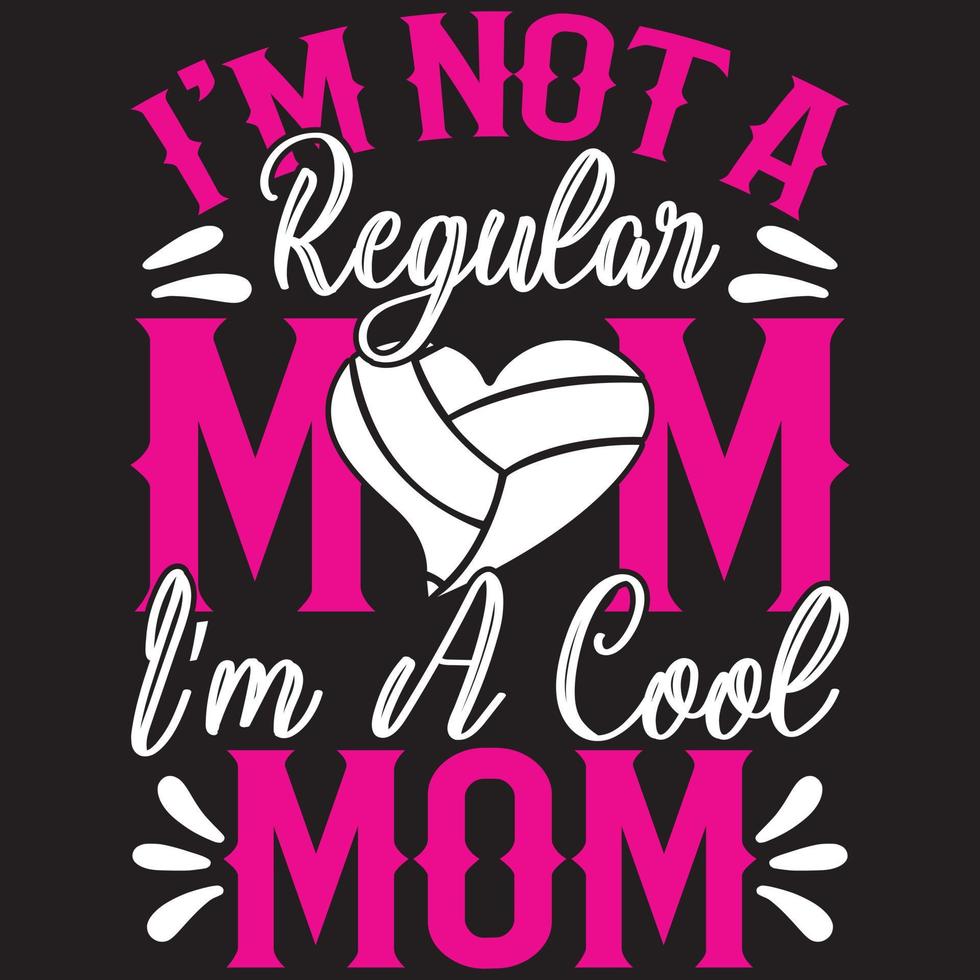 I Am Not Like A Regular Mom I am Cool Mom vector