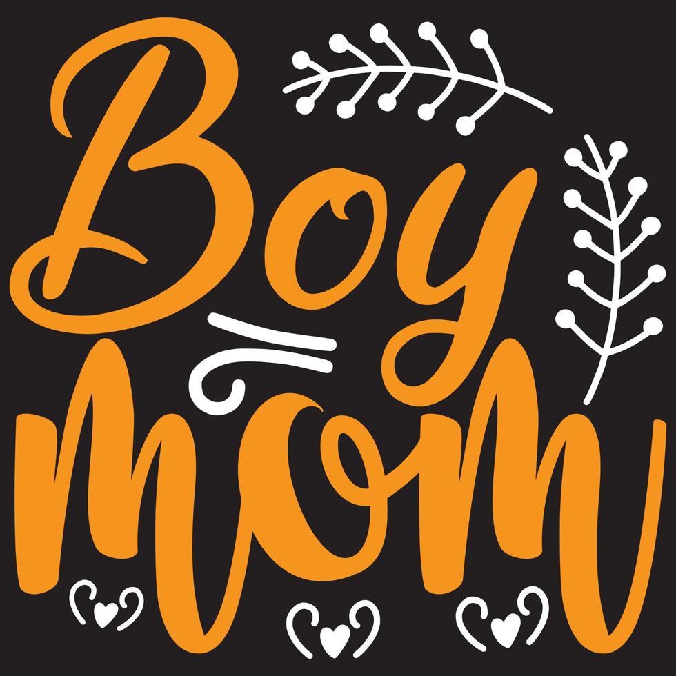 Boy Mom - Mom-Mother's Day T-shirt And SVG Design, Vector File, can you download.