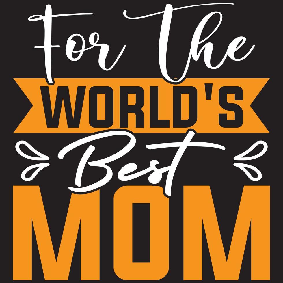 For The World's Best Mom vector