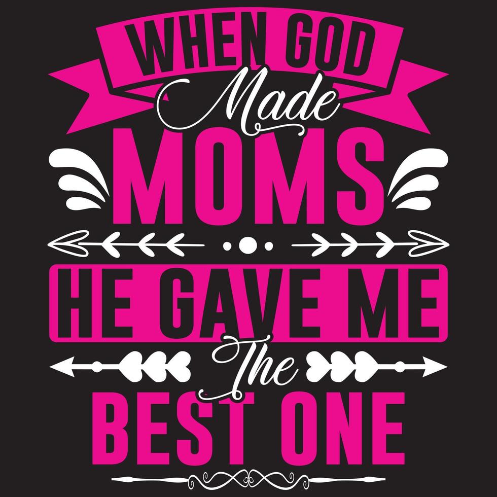 When God Made Moms He Gave Me The Best One vector