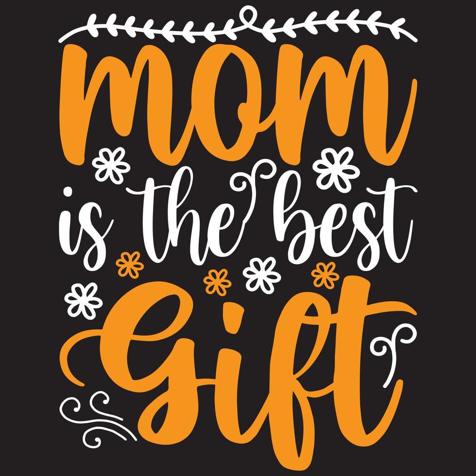 Mom The Best Gift vector