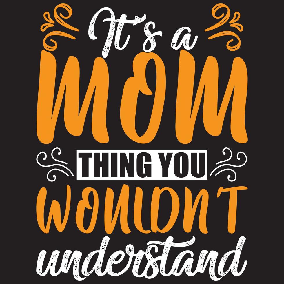 It is A Mom Thing You Wouldnot Understand vector