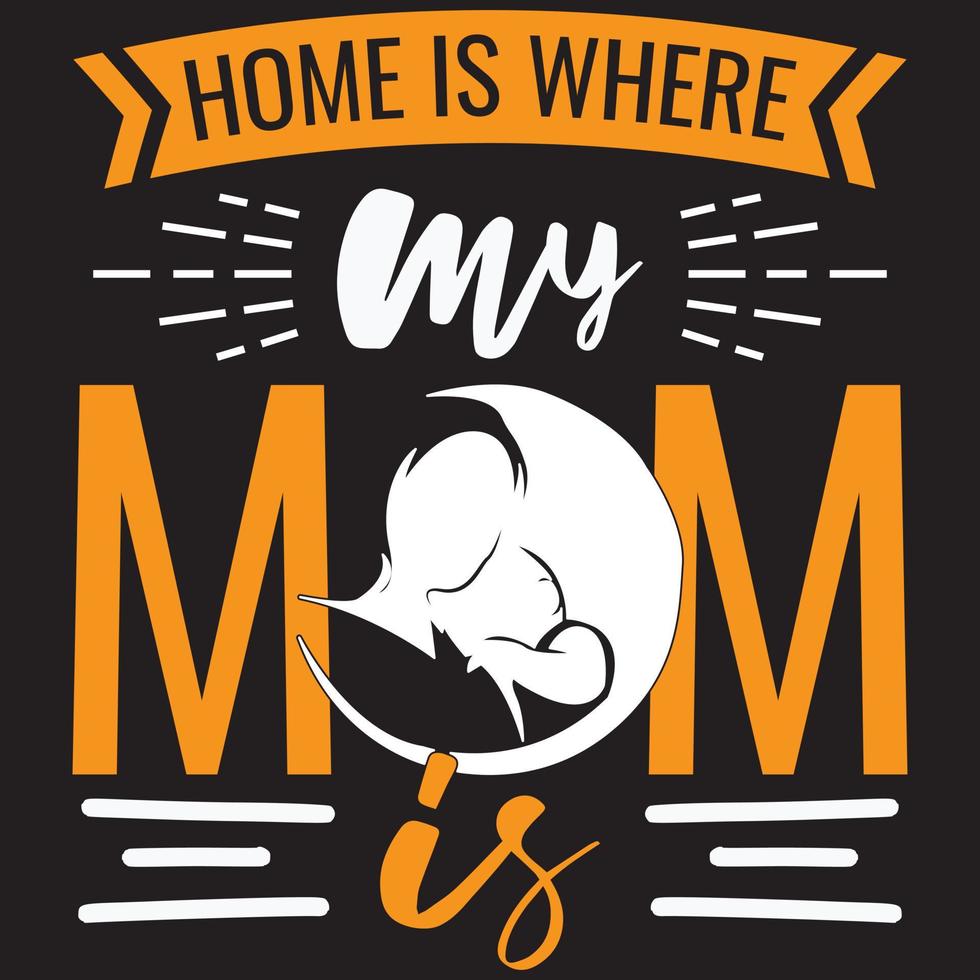 Home Is Where My Mom Is vector